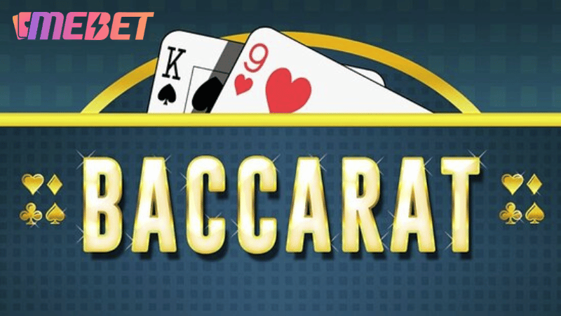 Hướng dẫn quy trình chơi Baccarat tại MEBET 