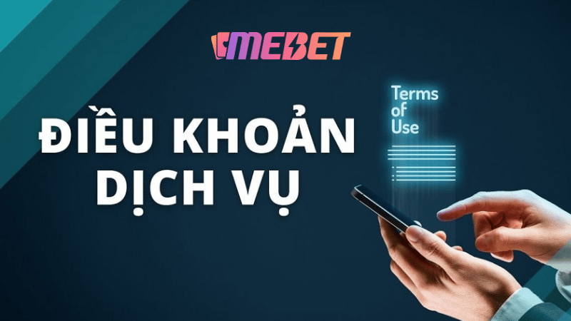 Điều khoản và điều kiện trên nhà MEBET