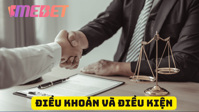 Những điều khoản và điều kiện có trên nhà cái MEBET