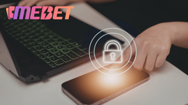 Cách nhà cái MEBET bảo đảm quyền riêng tư của khách hàng