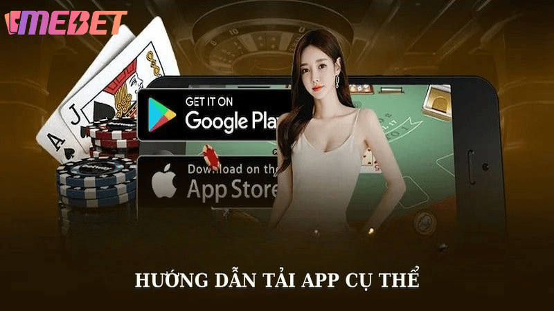 Hướng dẫn tải app MEBET chi tiết trên điện thoại di động