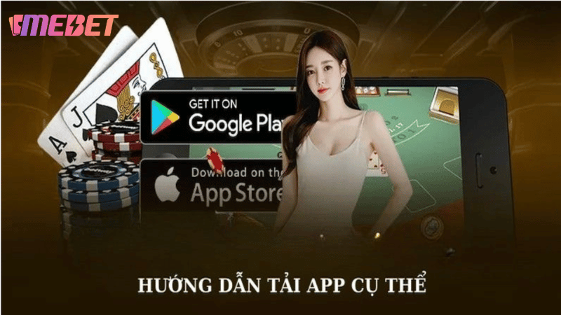 Hướng Dẫn Tải App MEBET Cho Thiết Bị Điện Thoại